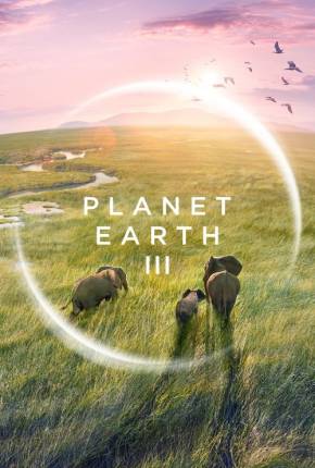 Série Planet Earth III - 1ª Temporada Legendada 2023 Torrent