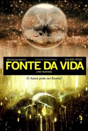 Fonte da Vida / The Fountain Filmes Torrent Download Vaca Torrent