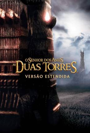 Torrent Filme O Senhor dos Anéis - As Duas Torres - The Lord of the Rings: The Two Towers 2002 Dublado 1080p 4K 720p BluRay HD Remux completo