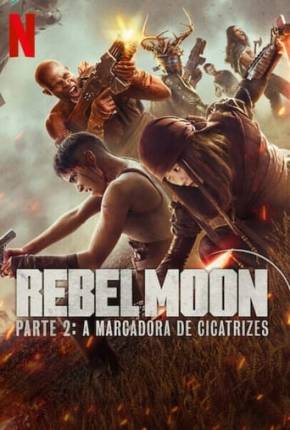 Filme Rebel Moon - Parte 2 - A Marcadora de Cicatrizes 2024 Torrent