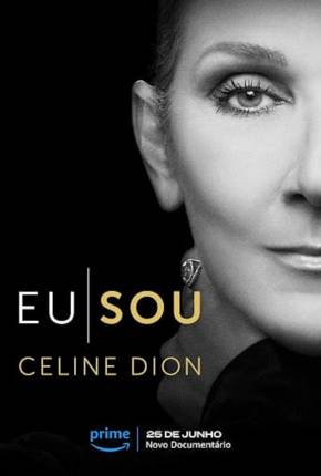 Filme Eu Sou - Celine Dion - Legendado 2024 Torrent
