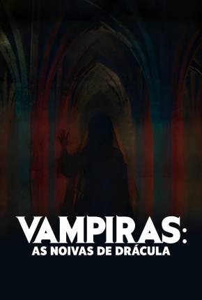 Filme Vampiras - As Noivas de Drácula 2024 Torrent
