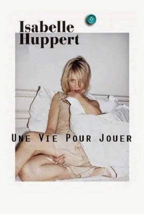 Isabelle Huppert une vie pour jouer - Legendado Filmes Torrent Download Vaca Torrent