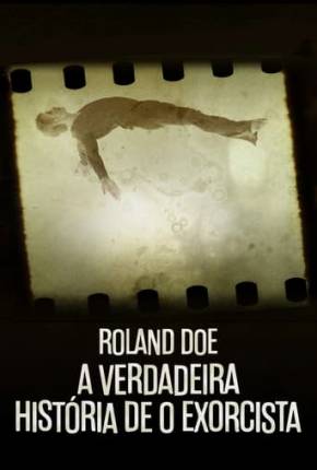 Série Roland Doe - A Verdadeira História de O Exorcista 2021 Torrent