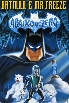 Batman e Mr. Freeze - Abaixo de Zero / Batman e Mr. Freeze: SubZero Filmes Torrent Download Vaca Torrent