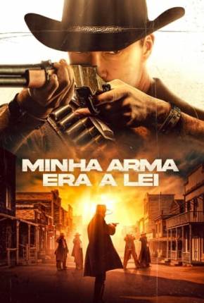 Filme Minha Arma Era a Lei 2023 Torrent