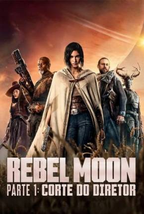 Filme Rebel Moon Parte 1 - Corte do Diretor 2024 Torrent