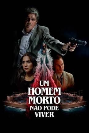 Filme Um Homem Morto Não Pode Viver 2021 Torrent