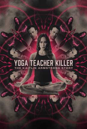 Yoga Teacher Killer - The Kaitlin Armstrong Story - Legendado e Dublado Filmes Torrent Download Vaca Torrent