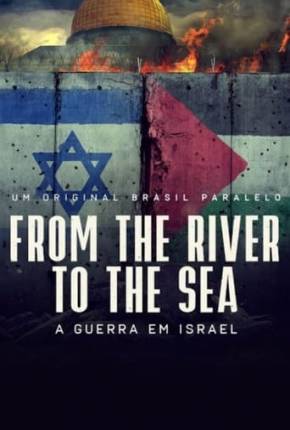 Filme From the River to the Sea - Um Filme Sobre a Guerra em Israel 2024 Torrent