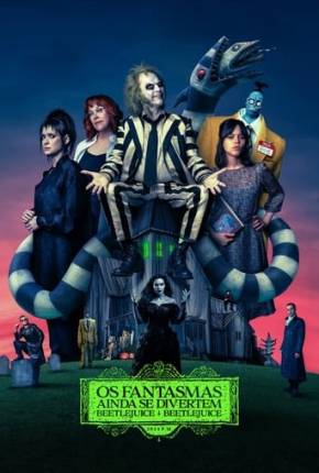 Filme Os Fantasmas Ainda se Divertem - Beetlejuice Beetlejuice 2024 Torrent