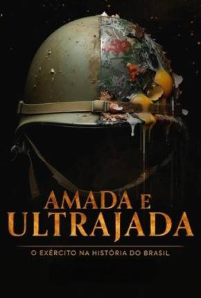 Série Amada e Ultrajada - O Exército na História do Brasil 1ª Temporada 2024 Torrent