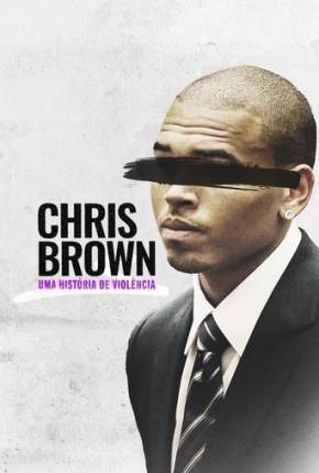 Chris Brown - Uma História de Violência Filmes Torrent Download Vaca Torrent