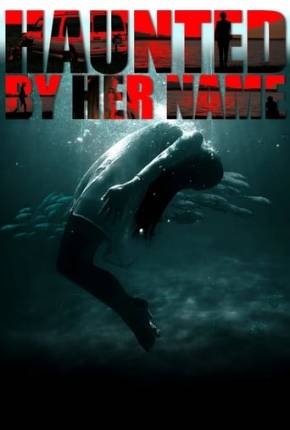 Haunted by Her Name - Legendado e Dublado Filmes Torrent Download Vaca Torrent