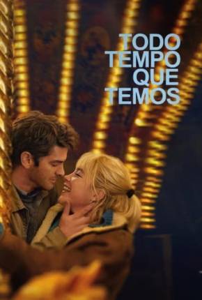 Torrent Filme Todo Tempo Que Temos 2024 Dublado 1080p 4K 720p HD WEB-DL completo