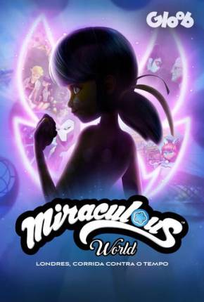 Desenho Miraculous World: Londres, Corrida Contra o Tempo 2024 Torrent