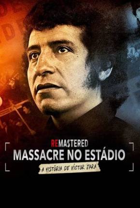 Filme ReMastered - Massacre no Estádio - A História de Victor Jara - Legendado 2019 Torrent