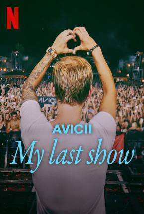 Filme Avicii - Meu Último Show 2024 Torrent