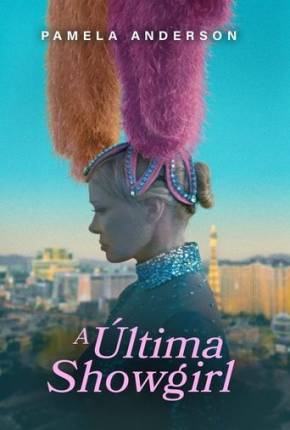 Torrent Filme A Última Showgirl 2025 Dublado 1080p WEB-DL completo